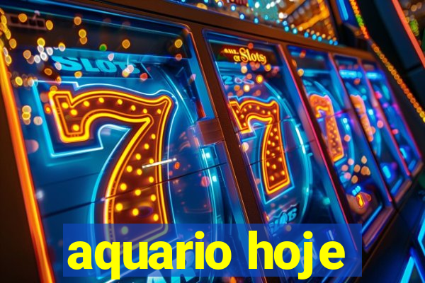 aquario hoje